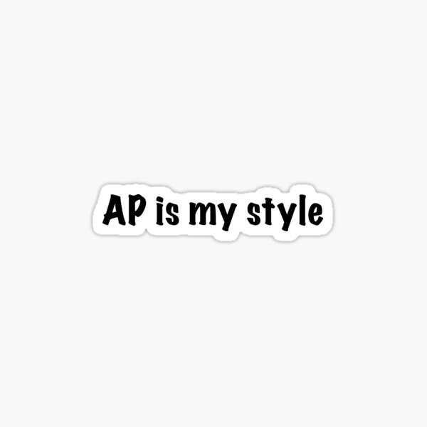 AP Is My Style in black text Sticker