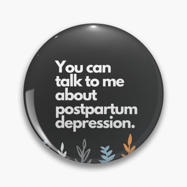 Item preview, You can talk to me about postpartum depression Pin Blue/Grey designed and sold by ReaganKinman.