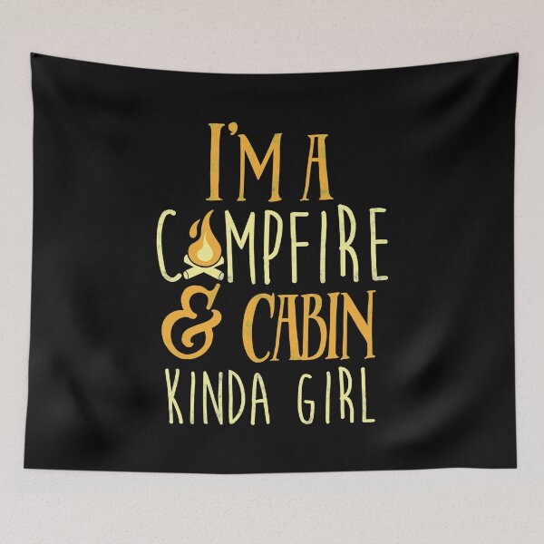 Item preview, I'm A Campfire & Cabin Kinda Girl designed and sold by rbtee8.