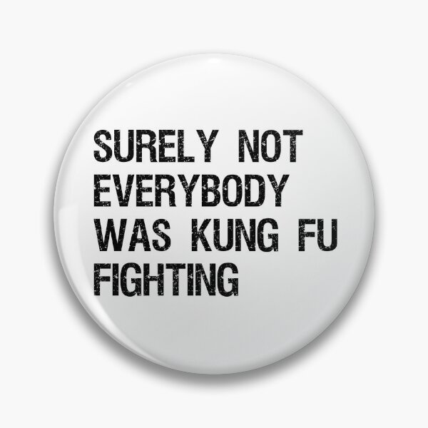 Item preview, Best Seller Surely Not Everybody Was Kung fu Fighting Merchandise designed and sold by Farid94.