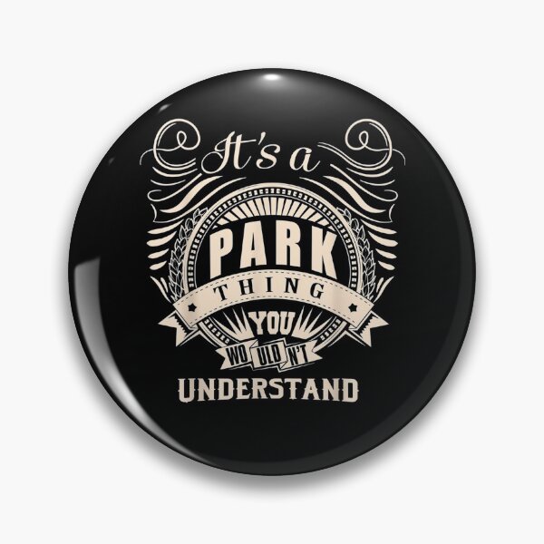 Item preview, It's a PARK thing you wouldn't understand Gift  designed and sold by AdonisShop.