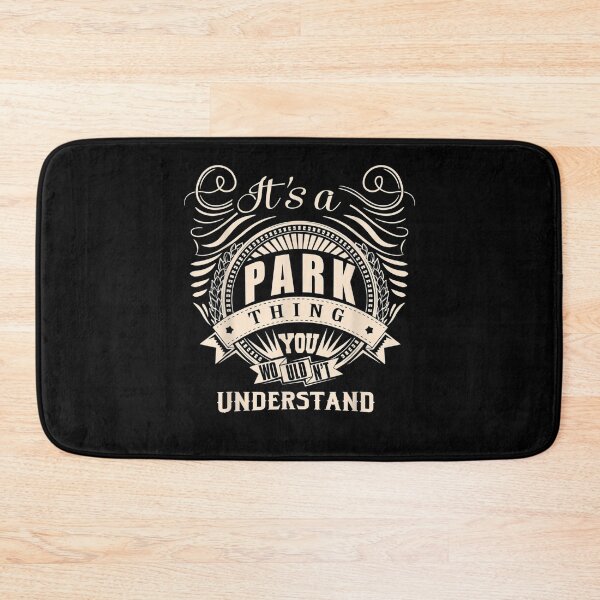 Item preview, It's a PARK thing you wouldn't understand Gift  designed and sold by AdonisShop.