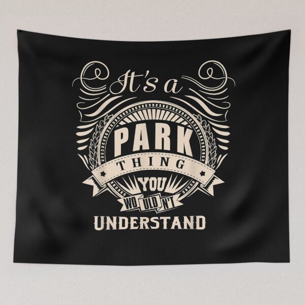 Item preview, It's a PARK thing you wouldn't understand Gift  designed and sold by AdonisShop.