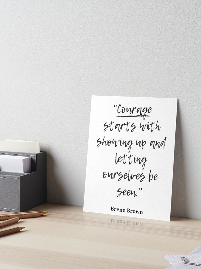 Impression Rigide Citation De Brene Brown Sur Le Courage Des Citations De Motivation Pour Reussir Dans La Vie Citations De Motivation Quotidiennes Edifiantes Citations Sur Le Leadership Par Andrew24 Redbubble