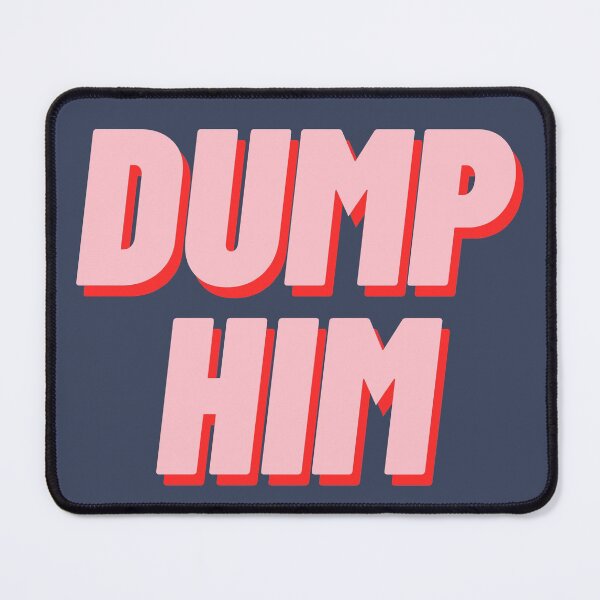 Item preview, Dump Him designed and sold by polishalpaca.