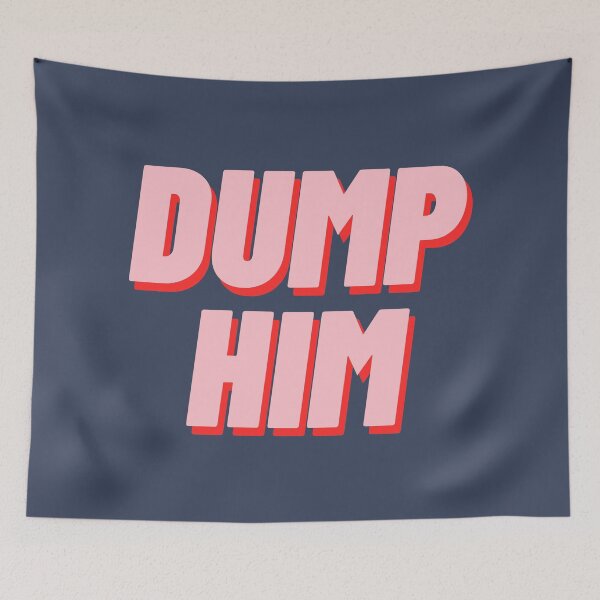 Item preview, Dump Him designed and sold by polishalpaca.