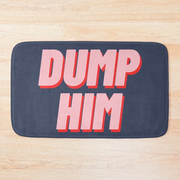 Item preview, Dump Him designed and sold by polishalpaca.