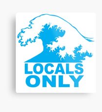 Locals Only Metal Print