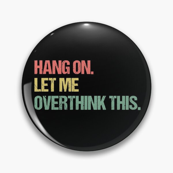Item preview, Hang on Let me Overthink This Funny Saying Gift designed and sold by Farid94.