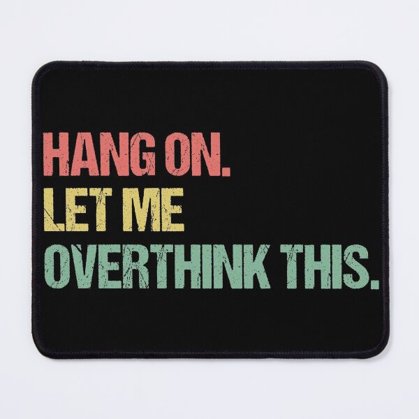 Item preview, Hang on Let me Overthink This Funny Saying Gift designed and sold by Farid94.