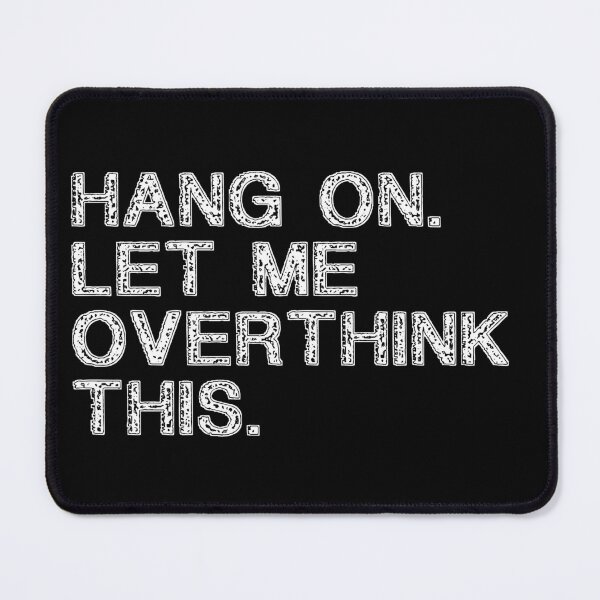 Item preview, Hang on Let me Overthink This Funny Saying Gift designed and sold by Farid94.