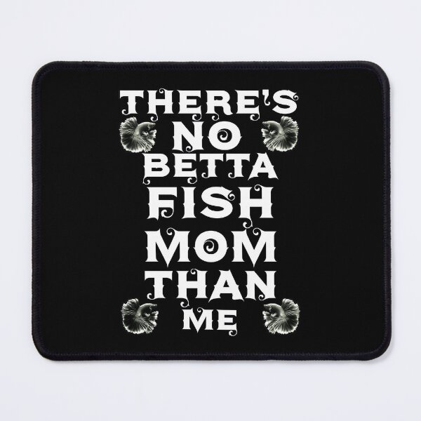 Item preview, there is no betta fish mom than me designed and sold by samozy.