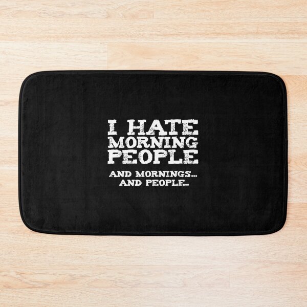 Item preview, I Hate Morning People And Mornings And People I Hate People designed and sold by bentwellmean.