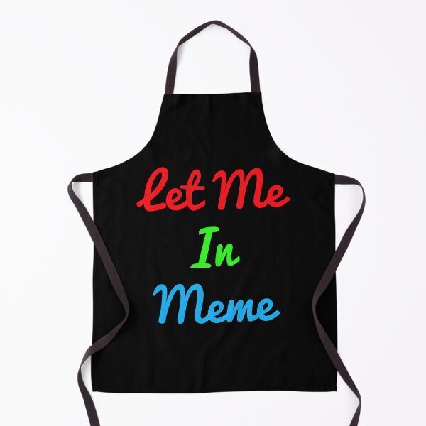 Item preview, let me in meme designed and sold by QuotesStore-2.