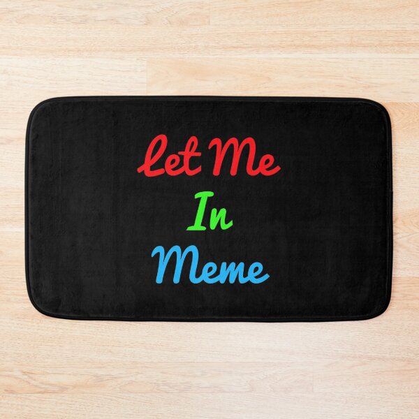 Item preview, let me in meme designed and sold by QuotesStore-2.