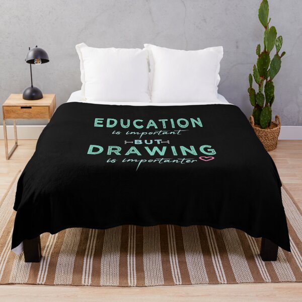 EDUCATION IS IMPORTANT BUT Drawing  is IMPORTANTER : Cute Family Gift idea For Mom, Dad and Siblings Throw Blanket