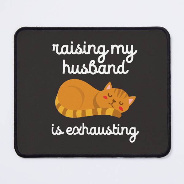 Item preview, Raising My Husband Is Exhausting Funny Wife Cat Mom Humor designed and sold by gkao.