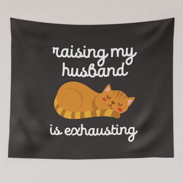 Item preview, Raising My Husband Is Exhausting Funny Wife Cat Mom Humor designed and sold by gkao.