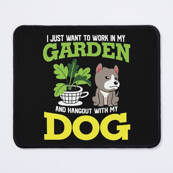 Item preview, I just want to work in my Garden and Hangout with my Dog designed and sold by Peter Stawicki.