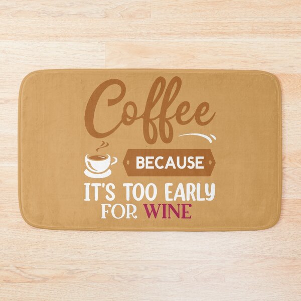 Item preview, Coffee Because Its Too Early For Wine designed and sold by GuwdTCo.