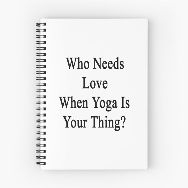 Item preview, Who Needs Love When Yoga Is Your Thing?  designed and sold by supernova23.