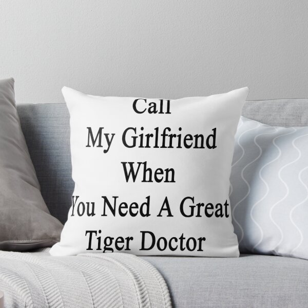 Item preview, Call My Girlfriend When You Need A Great Tiger Doctor  designed and sold by supernova23.