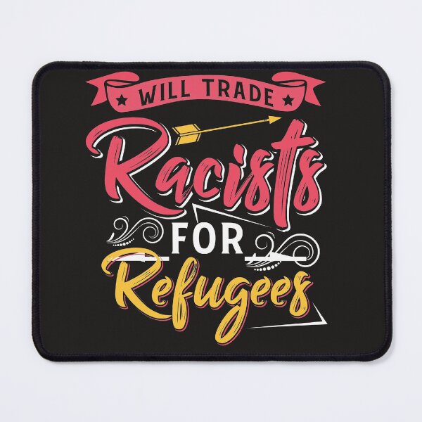 Item preview, will trade for racists refugees designed and sold by Luckydoe1.