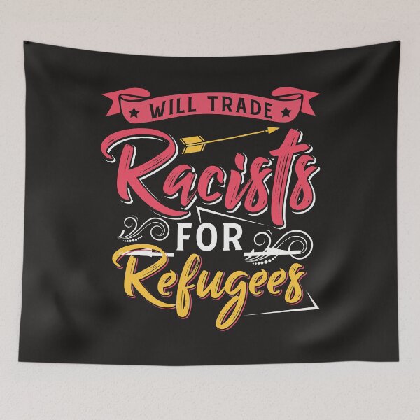 Item preview, will trade for racists refugees designed and sold by Luckydoe1.