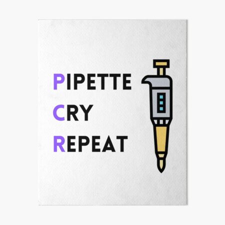 "PCR: Pipette, Cry, Repeat" Art Board Print for Sale by Sci-Ninja-Blog ...