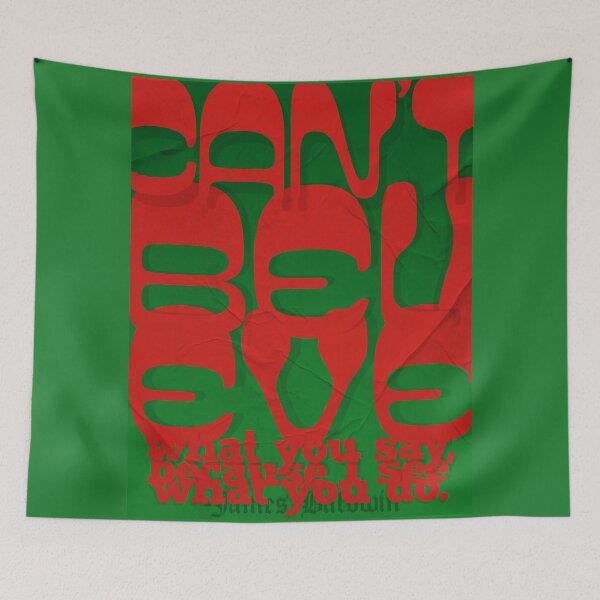 Item preview, I can't believe what you say, because I see what you do. designed and sold by mensijazavcevic.