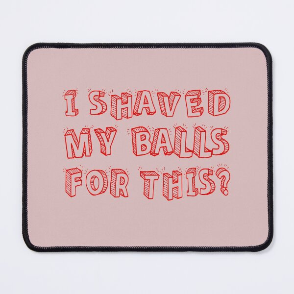 Item preview, I Shaved my balls for this funny designed and sold by KefinStore.