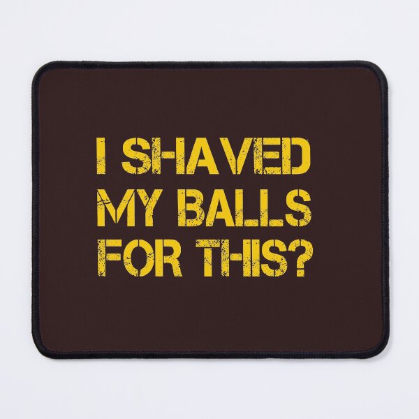 Item preview, I Shaved My Balls For This Man designed and sold by KefinStore.
