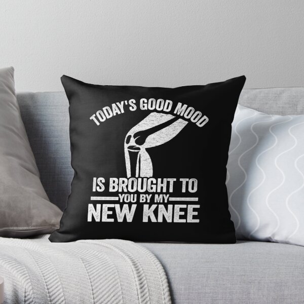 Good Mood By My New Knee Surgery Replacement Recovery Throw Pillow by  Stronzi