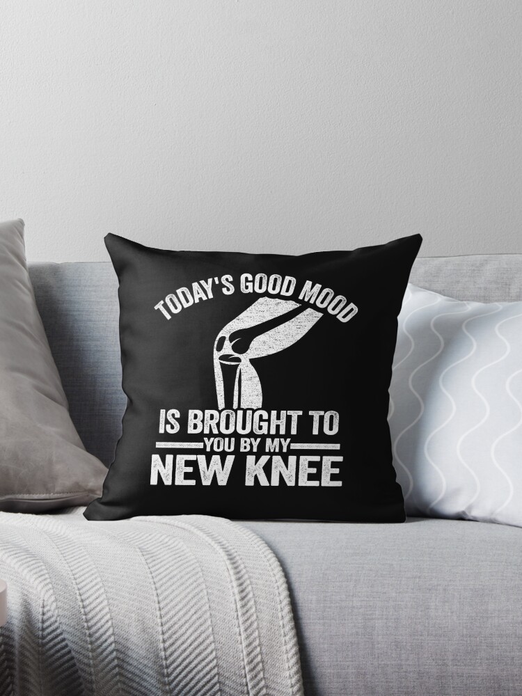 Good Mood By My New Knee Surgery Replacement Recovery Throw Pillow by  Stronzi