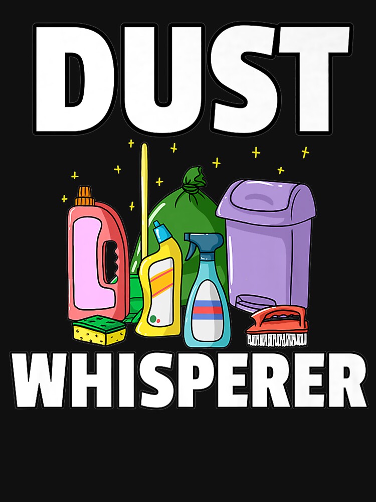 Dust Whisperer Housekeeping Cleaning Gift Housekeeper Premium by BenedictShop
