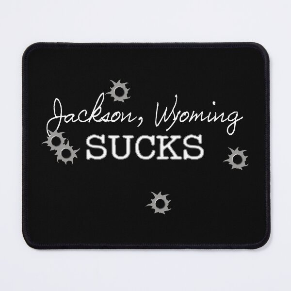 Item preview, Jackson Wyoming Sucks designed and sold by NoBonesLife.