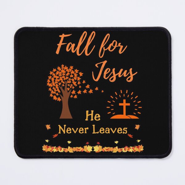 Item preview, Fall For Jesus He Never Leaves designed and sold by WoodburyLake.