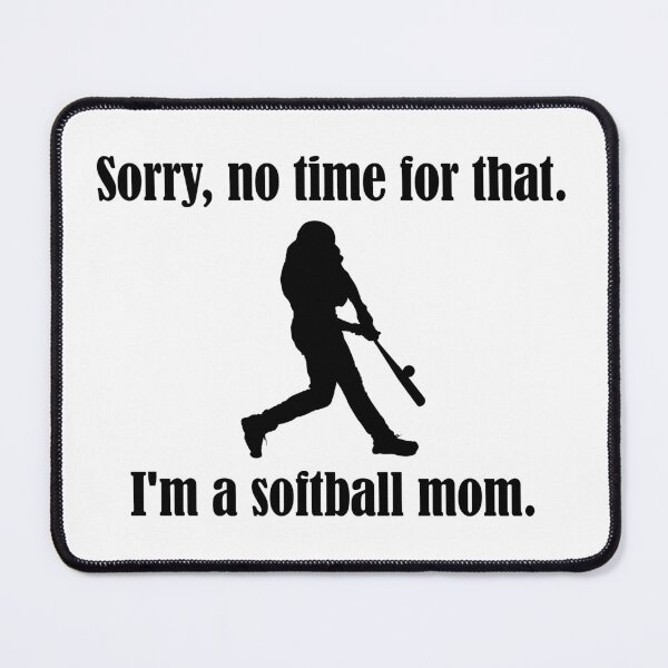 Item preview, I'm a Softball Mom designed and sold by ThePurpleFrog.