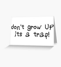 dont grow up adult funny gift cool birthday gifts kids inspirational motivational quotes t shirts Greeting Card