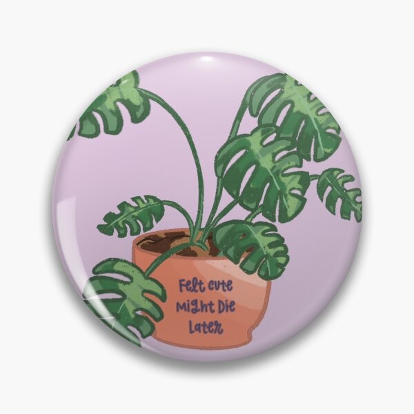 Item preview, "Felt Cute Might Die Later" Split Leaf Plant Sticker designed and sold by PinkMidorii.