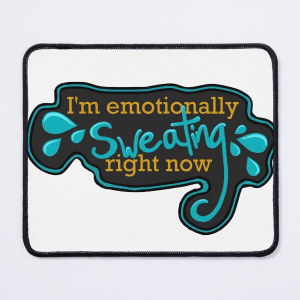 Item preview, "I'm emotionally sweating right now" Anxiety sticker designed and sold by FioreCiliegia.