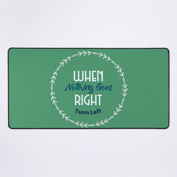 Item preview, When Nothing Goes Right Turn Left designed and sold by designlee.