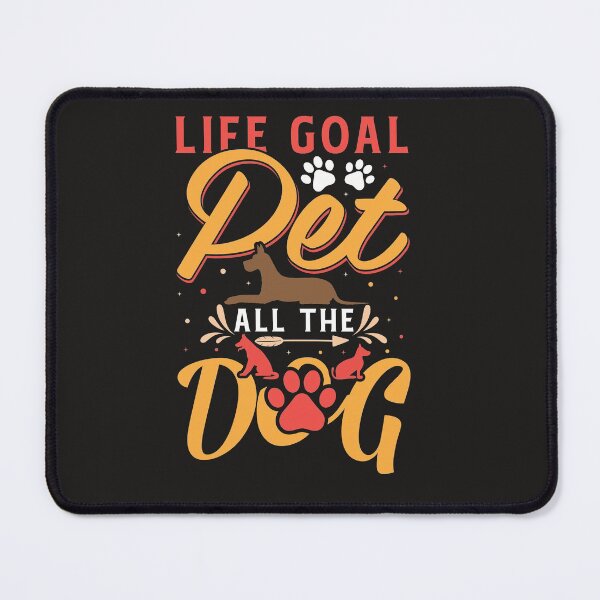 Item preview, LIFE GOAL PET ALL THE DOG designed and sold by Luckydoe1.