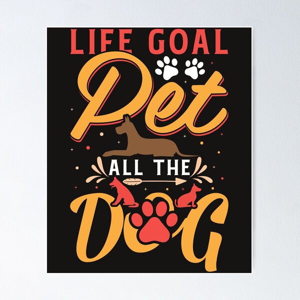 Item preview, LIFE GOAL PET ALL THE DOG designed and sold by Luckydoe1.