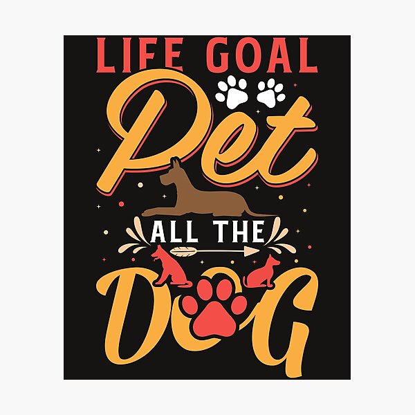 Item preview, LIFE GOAL PET ALL THE DOG designed and sold by Luckydoe1.