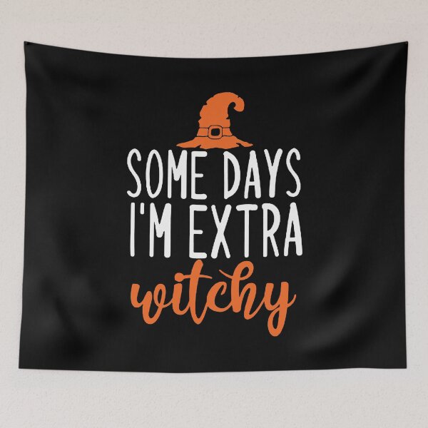Item preview, Some Days I'm Extra Witchy Funny Halloween Quotes Custom  designed and sold by Nabells.