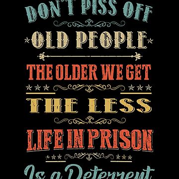 Don'T Piss Off Old People Funny Gag Gifts For Elderly People Magnet for  Sale by tanalan