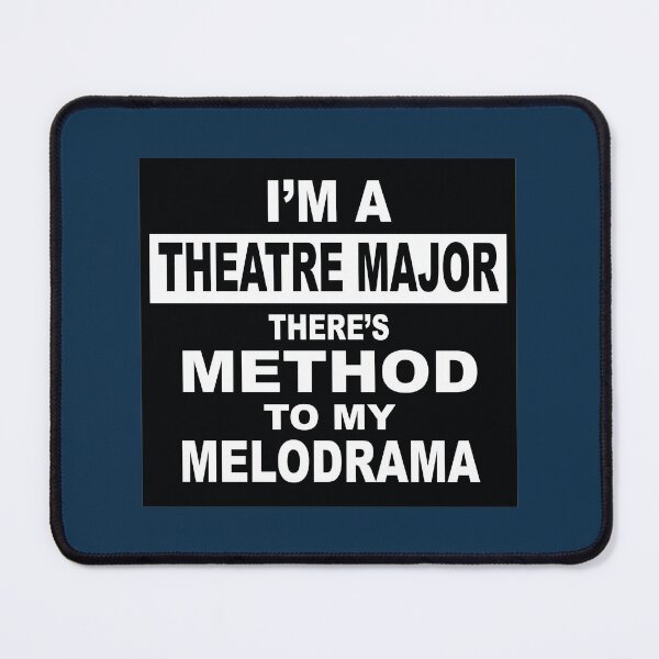 Item preview, I'm a Theatre Major - There's Method to my Melodrama designed and sold by NadyaCC.