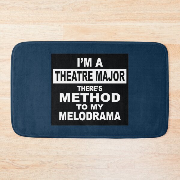 Item preview, I'm a Theatre Major - There's Method to my Melodrama designed and sold by NadyaCC.