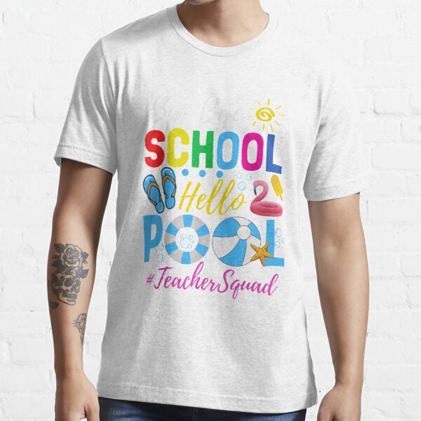 Bye Bye School Hello Pool Shirt Teacher Squad Summer Student T-Shirt 